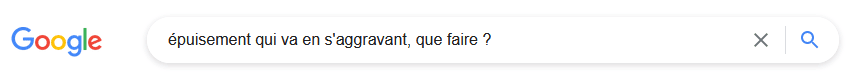 Copie écran d'une recherche google : épuisement qui va en s'aggravant, que faire ?